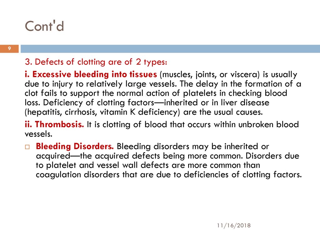 Cont d 3. Defects of clotting are of 2 types: