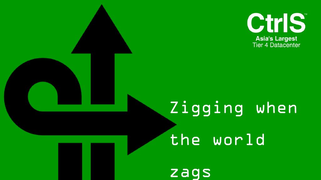 Zigging when the world zags
