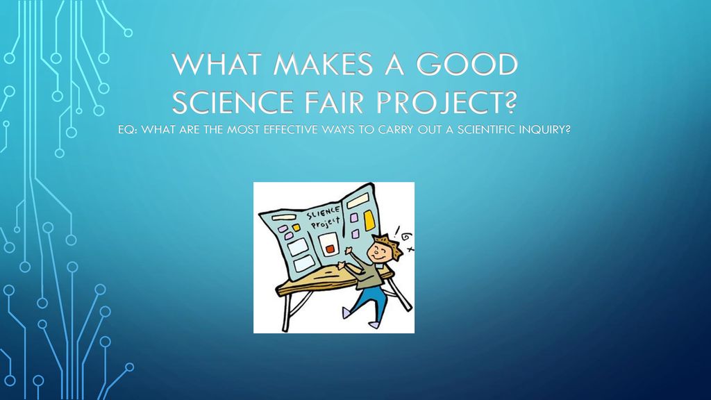 What Makes A Good Science Fair Project Ppt Download what-makes-a-good-science-fair-project-ppt-download