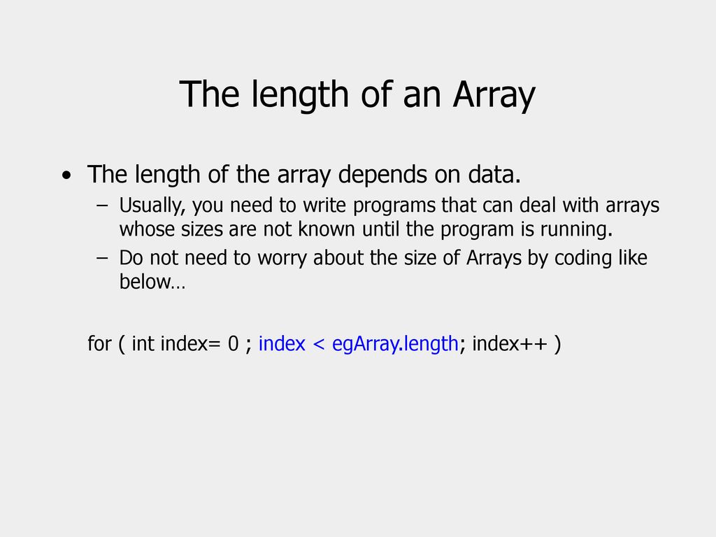 The length of an Array The length of the array depends on data.