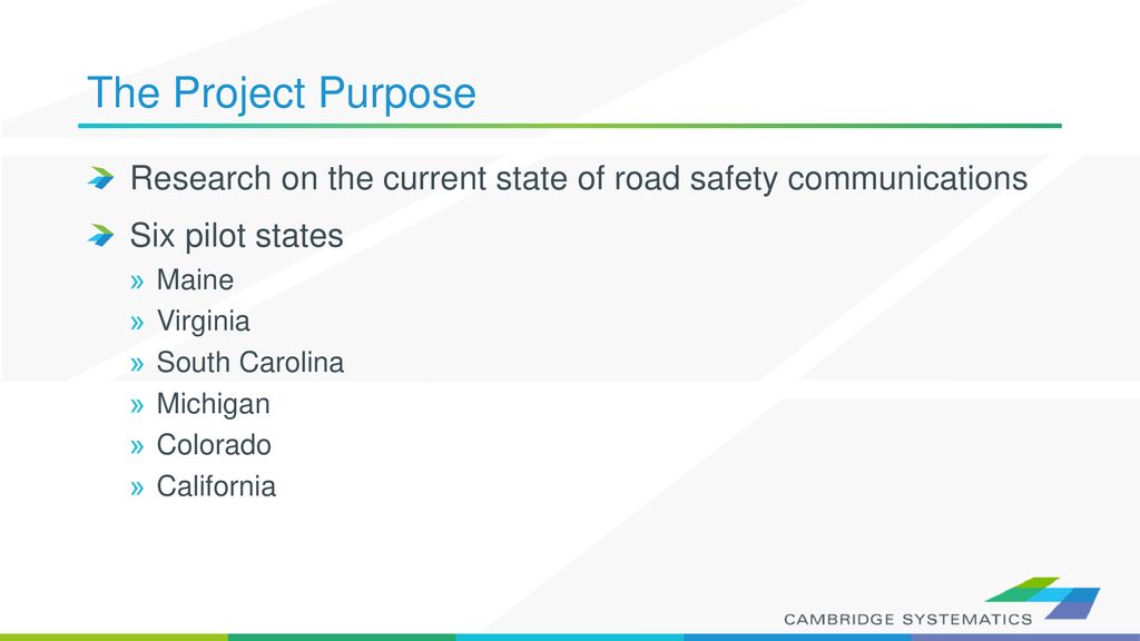 The Project Purpose Research on the current state of road safety communications. Six pilot states.
