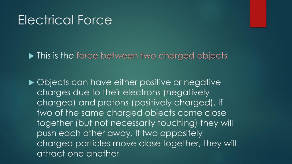 Electrical Force This is the force between two charged objects