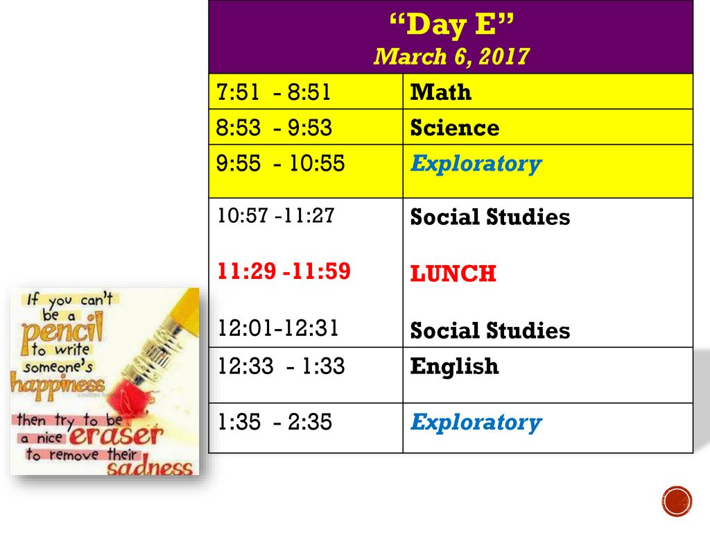 Day E March 6, :51 - 8:51 Math 8:53 - 9:53 Science