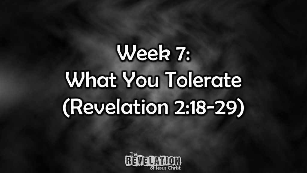 Week 7: What You Tolerate (Revelation 2:18-29) - ppt download