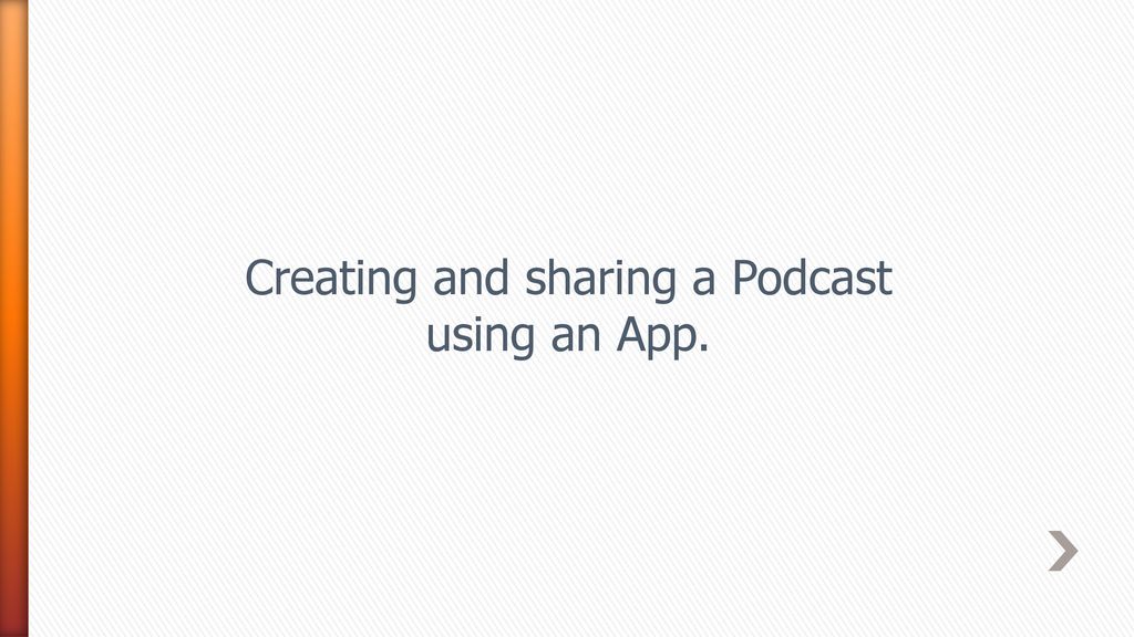 Creating and sharing a Podcast