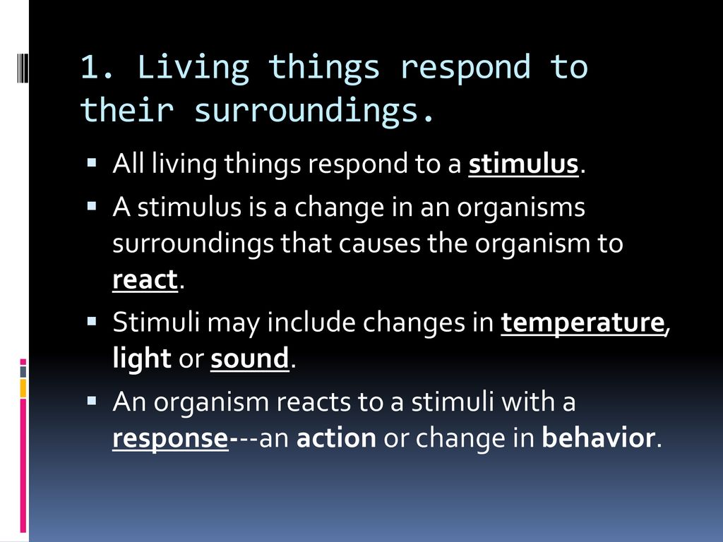 1. Living things respond to their surroundings.