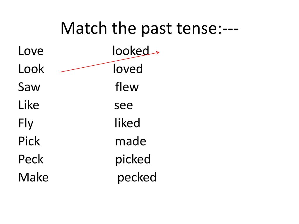 Match the past tense:---