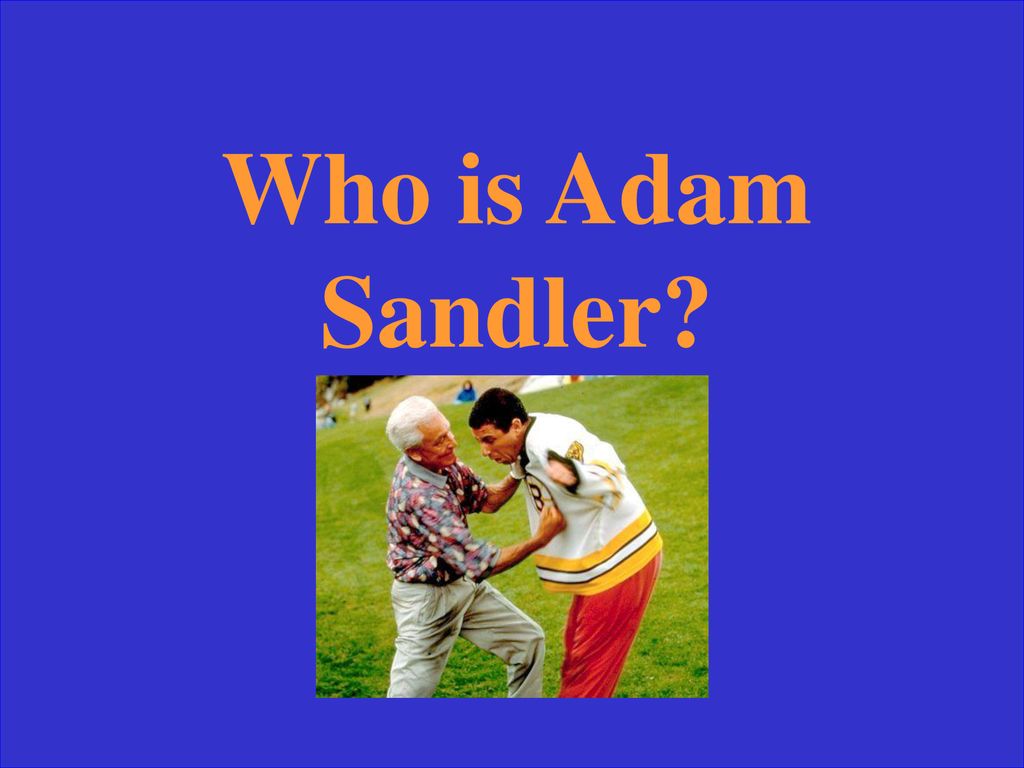 Who is Adam Sandler