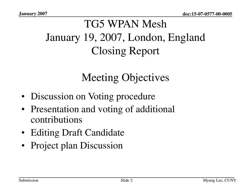 January 2007 TG5 WPAN Mesh January 19, 2007, London, England Closing Report Meeting Objectives. Discussion on Voting procedure.
