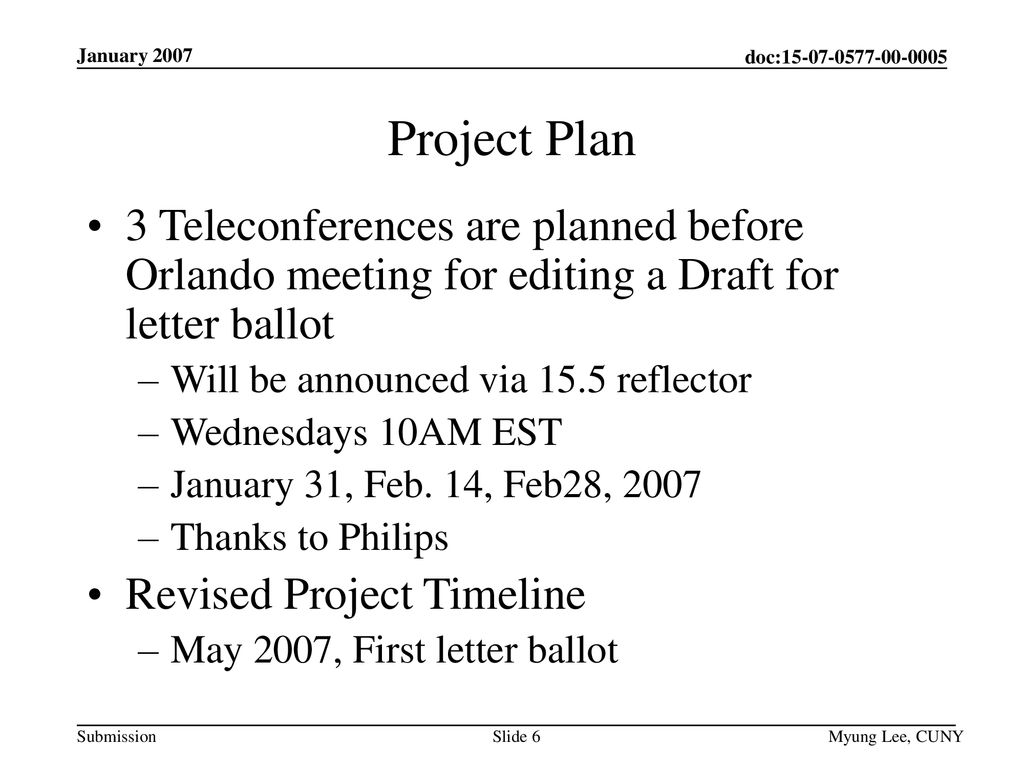 January 2007 Project Plan. 3 Teleconferences are planned before Orlando meeting for editing a Draft for letter ballot.