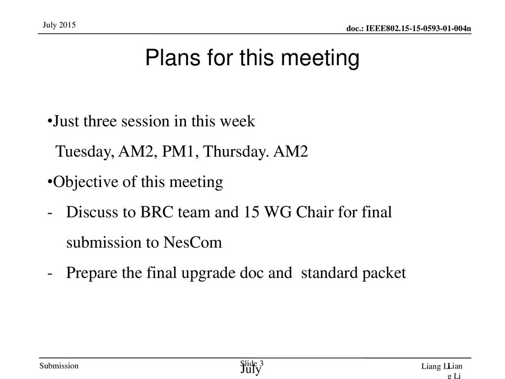 Plans for this meeting Just three session in this week Tuesday, AM2, PM1, Thursday. AM2. Objective of this meeting.