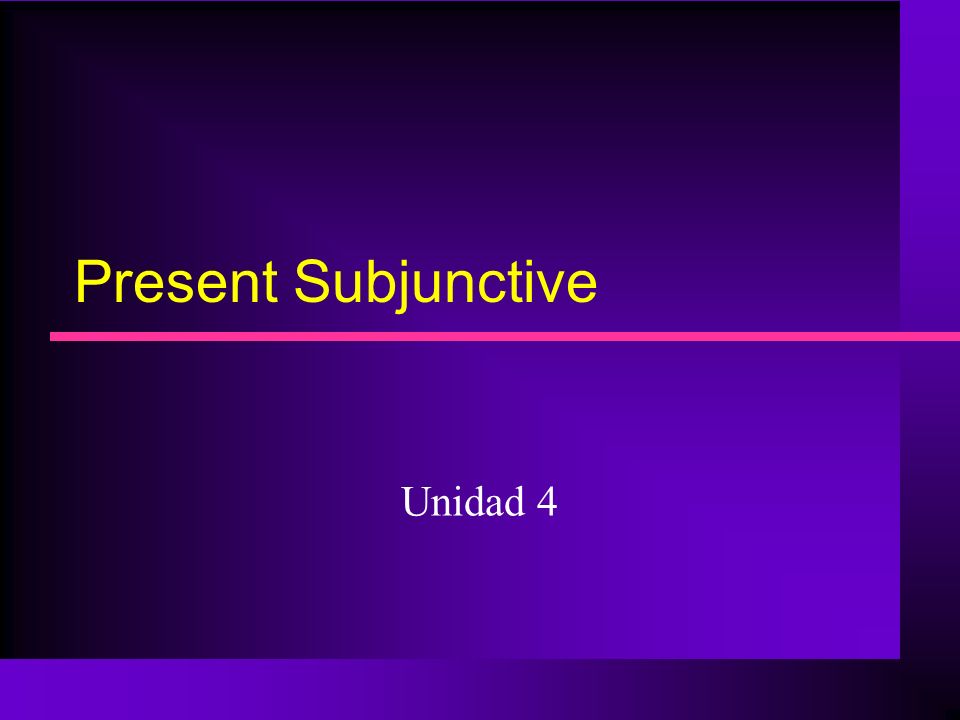 Present Subjunctive Unidad 4