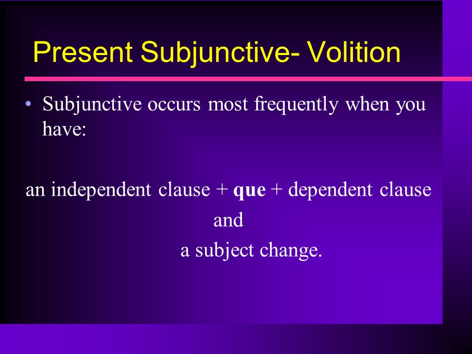 Present Subjunctive- Volition
