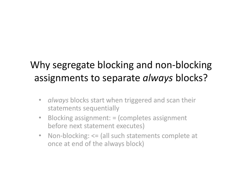 Why segregate blocking and non blocking assignments to separate always