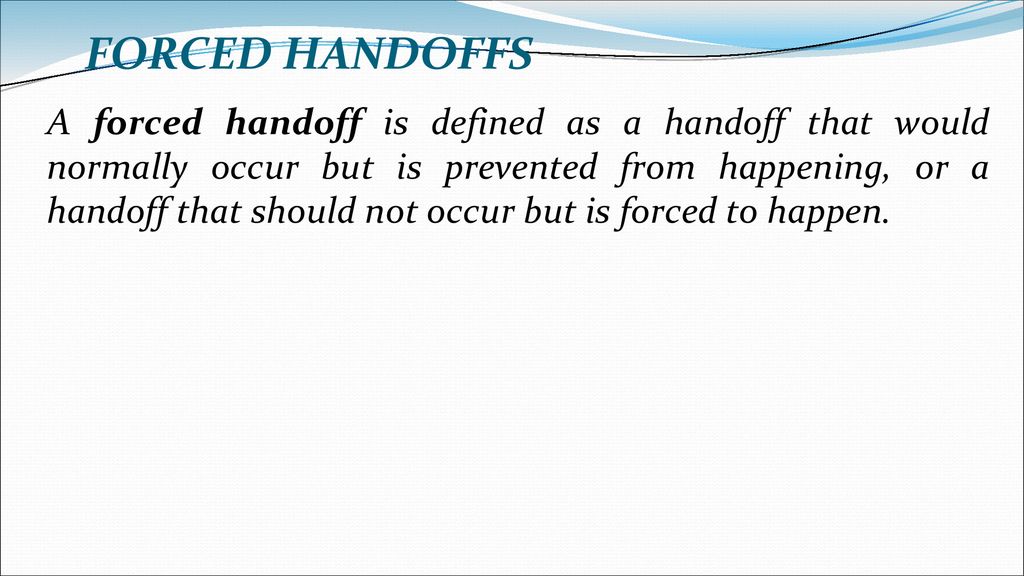 FORCED HANDOFFS