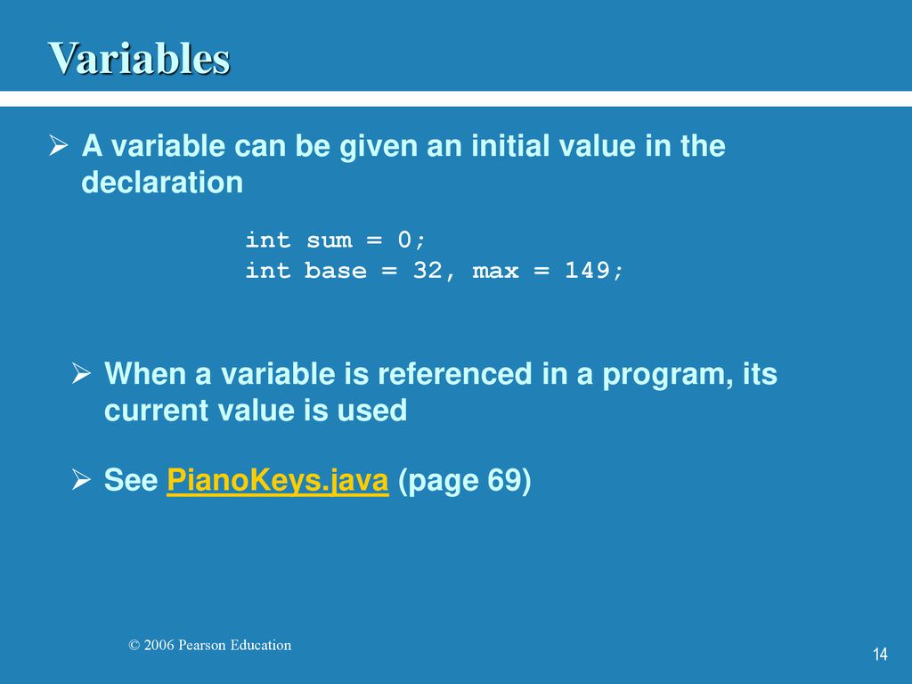 Variables A variable can be given an initial value in the declaration