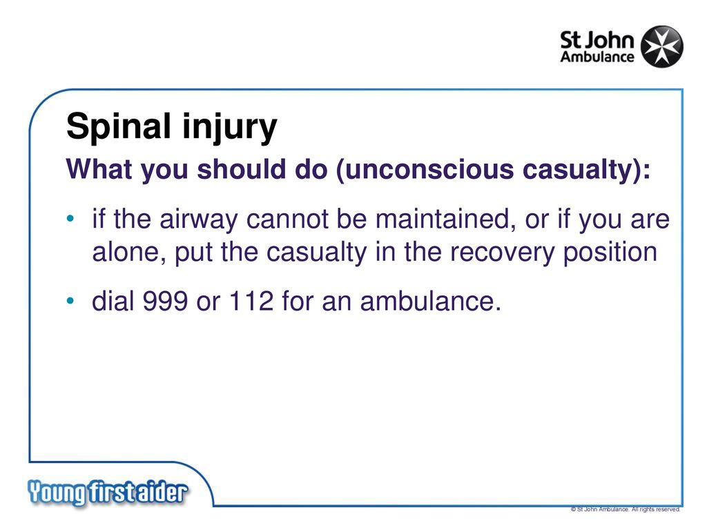 Spinal injury What you should do (unconscious casualty):