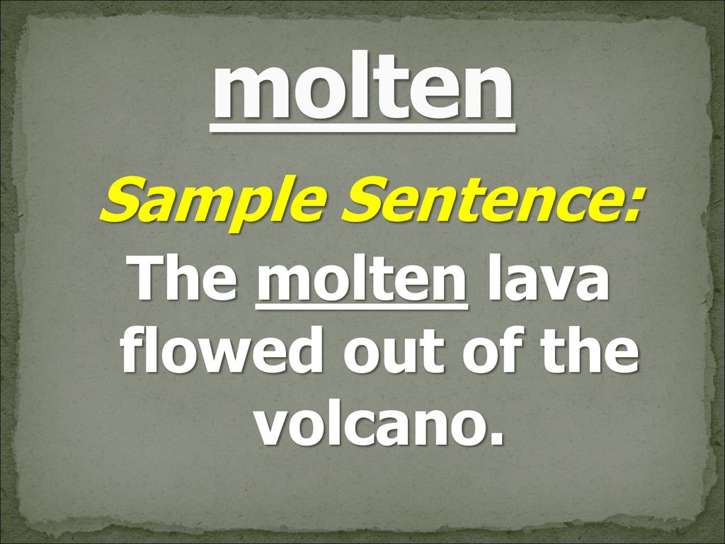 The molten lava flowed out of the volcano.