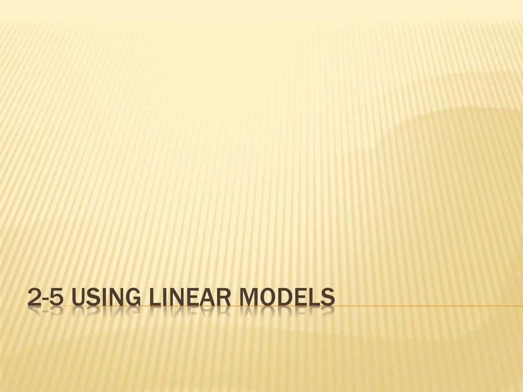 2-5 Using linear models. - ppt download