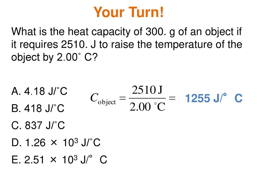 Equal heat is gives to two objects A and B of mass 1 g. Temperature of A  increases by 3oC and B by 5oC. Which object has specific heat? And by what
