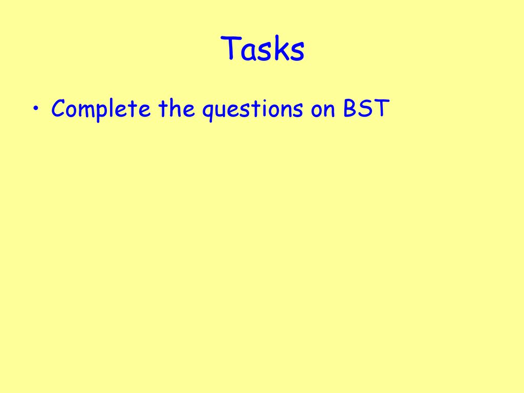 Tasks Complete the questions on BST