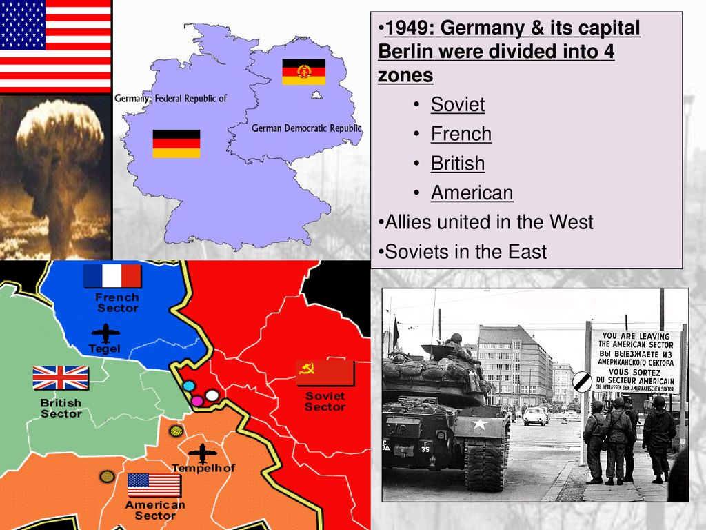 1949: Germany & its capital Berlin were divided into 4 zones