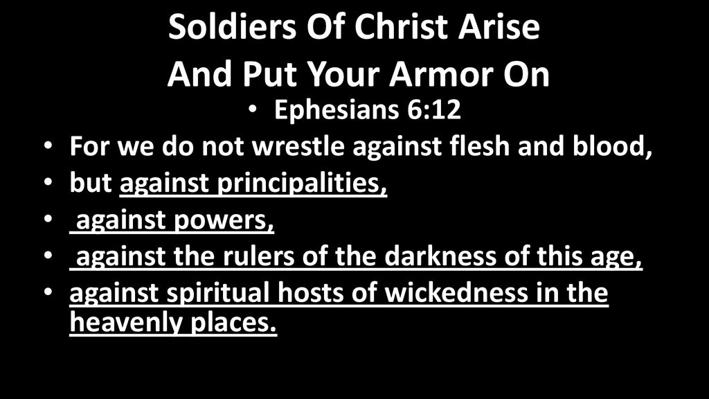 Soldiers Of Christ Arise And Put Your Armor On - ppt download