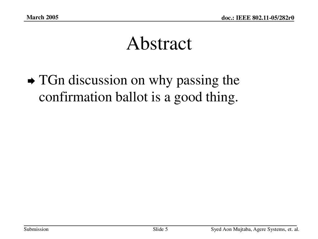 March 2005 doc.: IEEE /282r0. March Abstract. TGn discussion on why passing the confirmation ballot is a good thing.