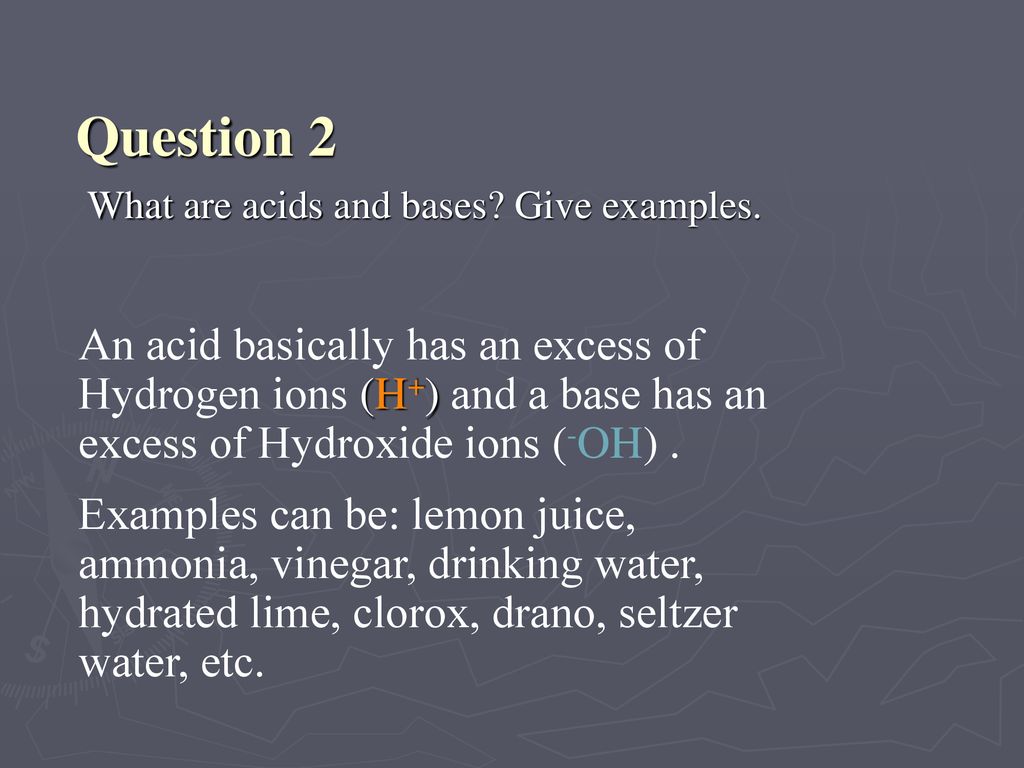 Question 2 What are acids and bases Give examples.