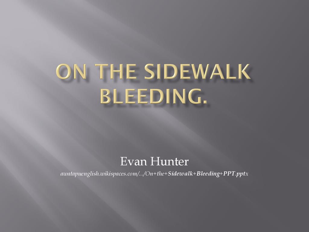 On The Sidewalk Bleeding. - Ppt Download