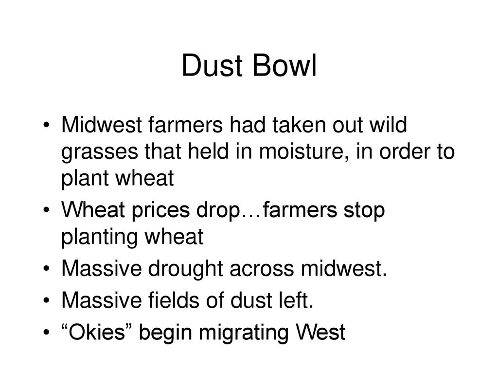 Dust Bowl Midwest farmers had taken out wild grasses that held in moisture, in order to plant wheat.