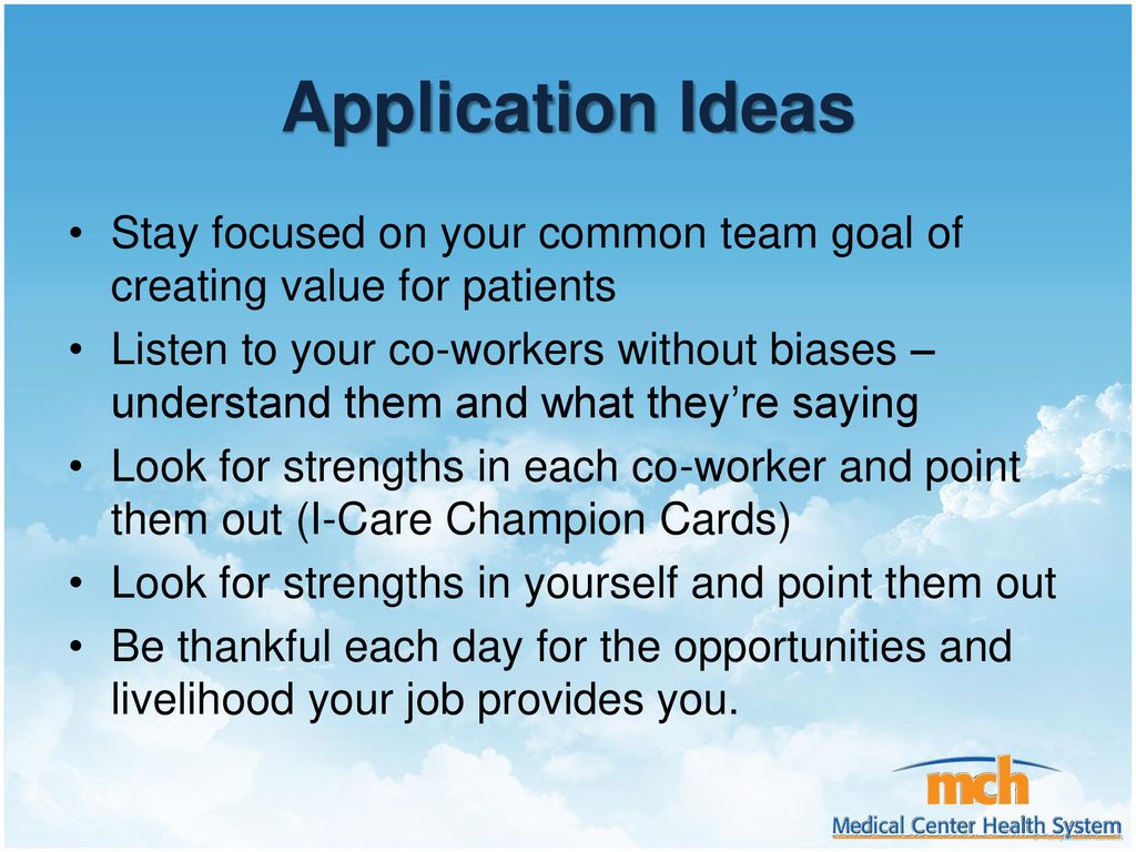 Application Ideas Stay focused on your common team goal of creating value for patients.