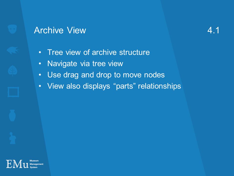 Archive View 4.1 Tree view of archive structure Navigate via tree view