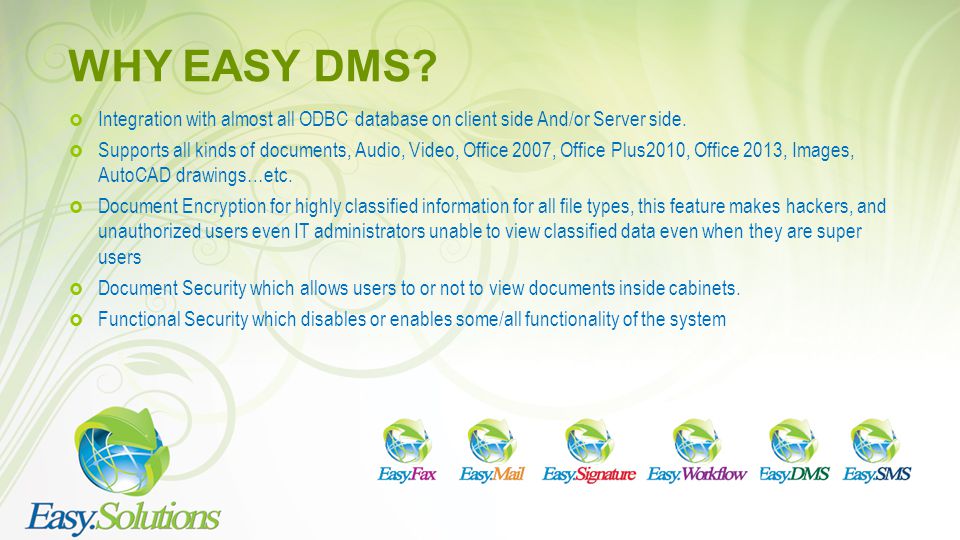 WHY EASY DMS Integration with almost all ODBC database on client side And/or Server side.