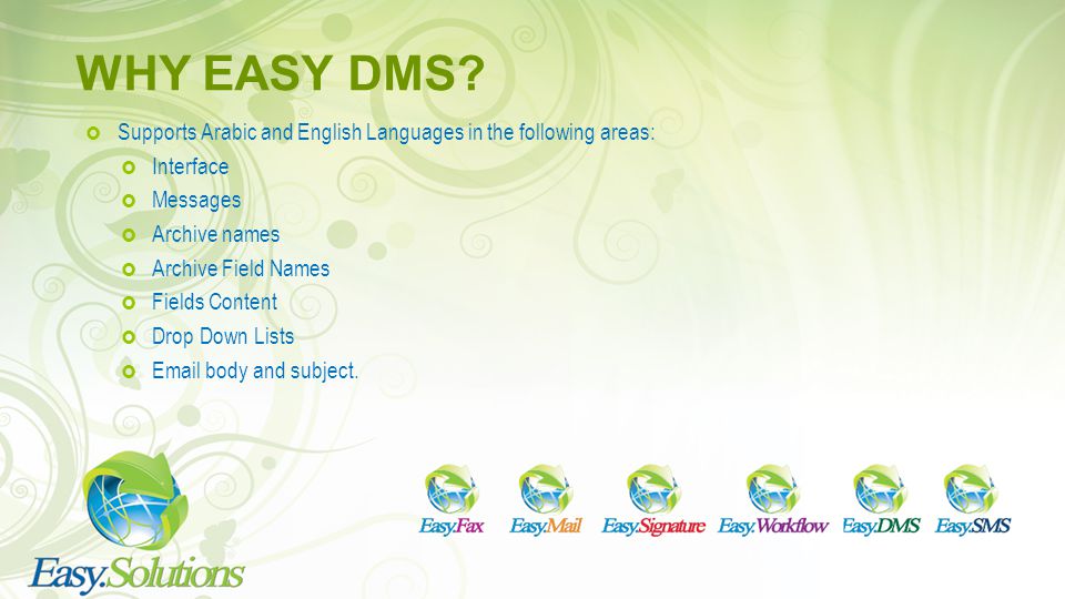 WHY EASY DMS Supports Arabic and English Languages in the following areas: Interface. Messages. Archive names.