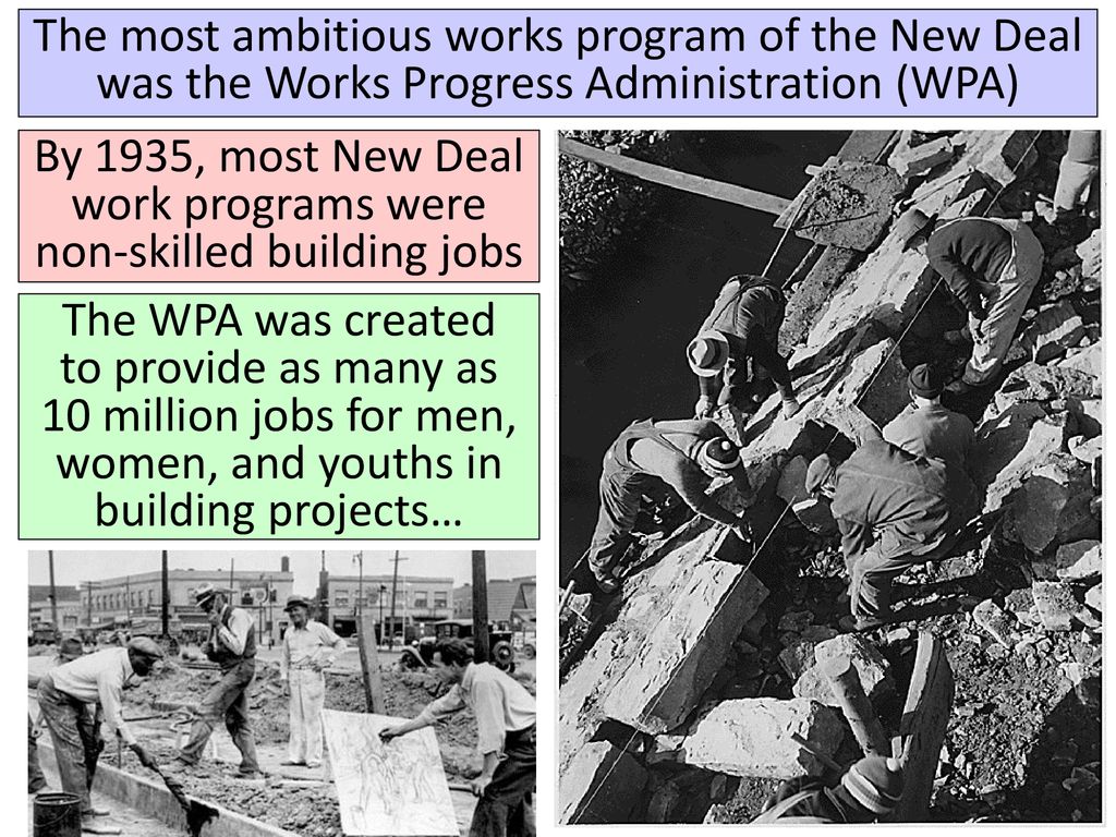By 1935, most New Deal work programs were non-skilled building jobs
