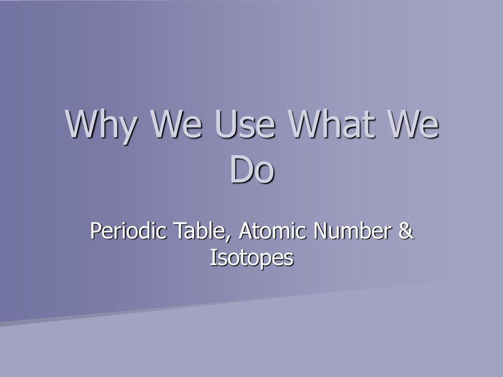 \u0026 Periodic Isotopes Table, Number - Atomic ppt download