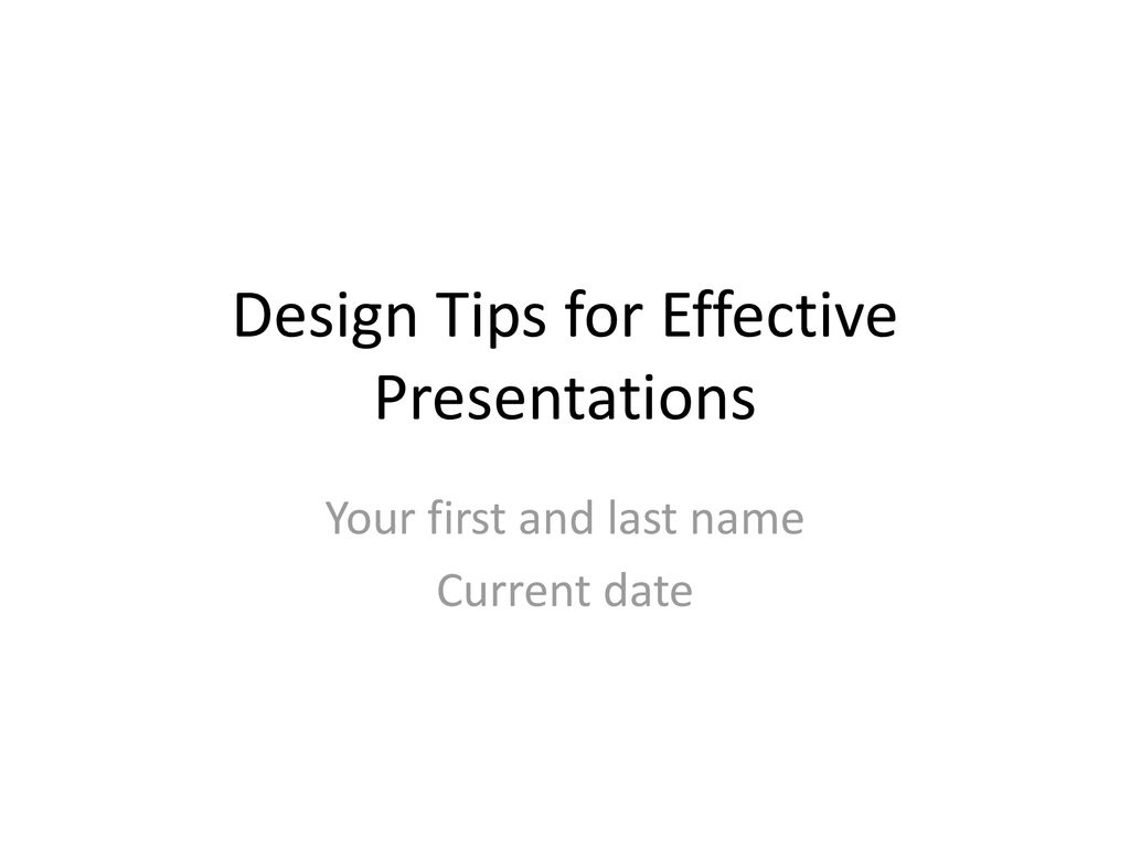 Design Tips For Effective Presentations - Ppt Download