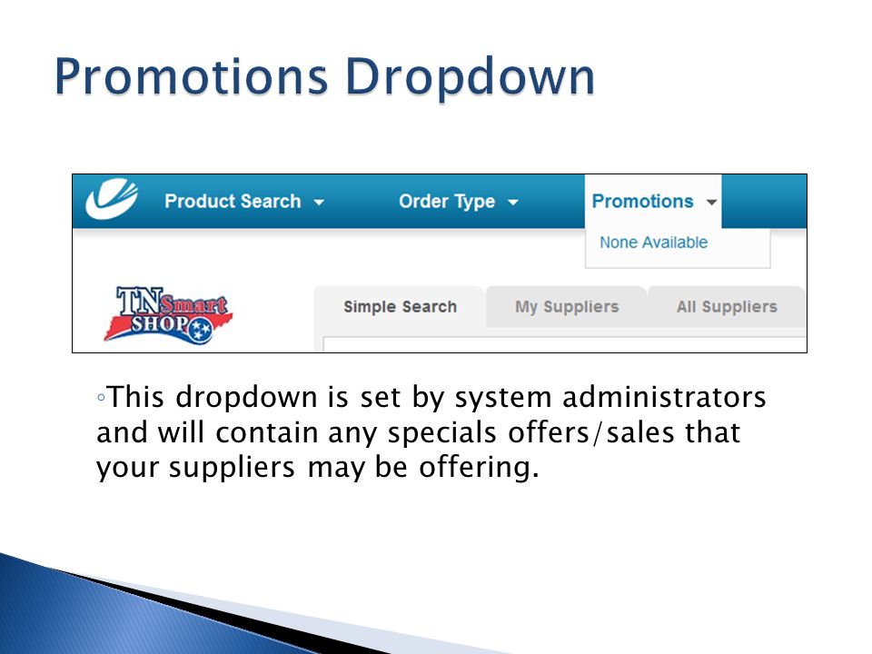 Promotions Dropdown This dropdown is set by system administrators and will contain any specials offers/sales that your suppliers may be offering.