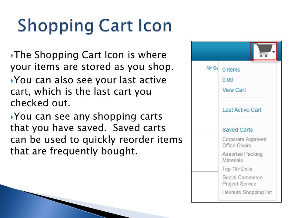 Shopping Cart Icon The Shopping Cart Icon is where your items are stored as you shop.