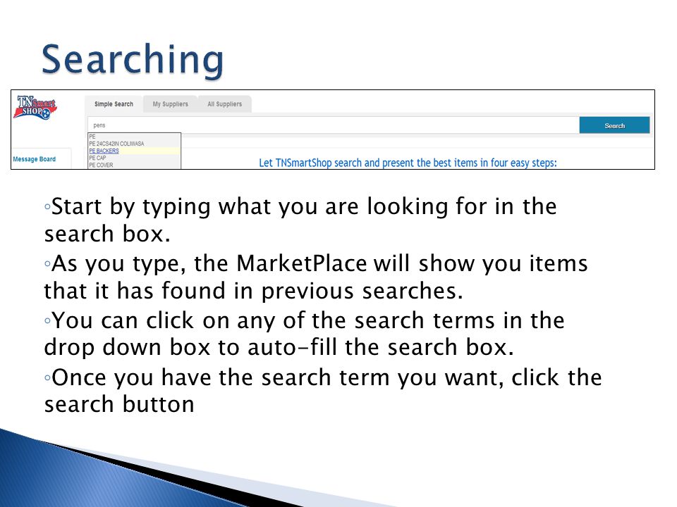 Searching Start by typing what you are looking for in the search box.