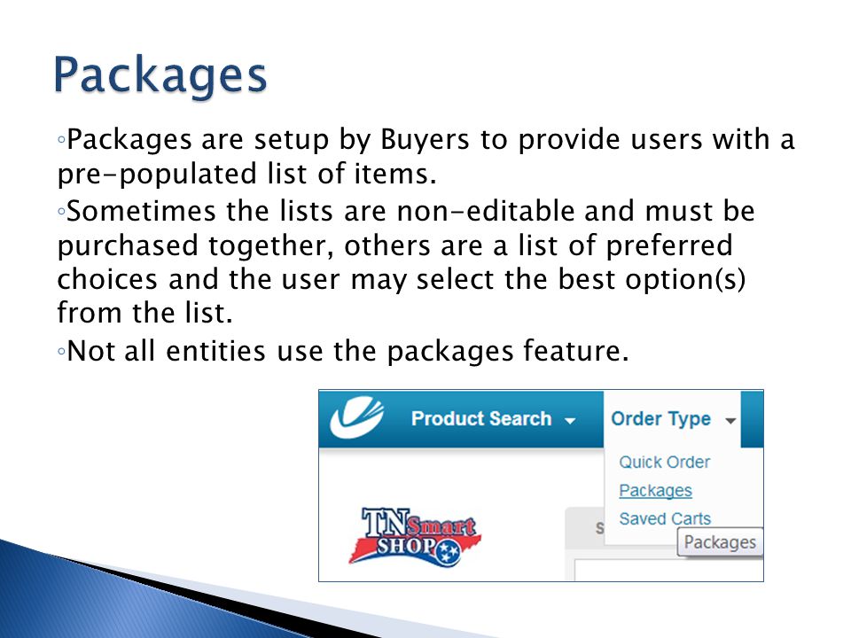 Packages Packages are setup by Buyers to provide users with a pre-populated list of items.