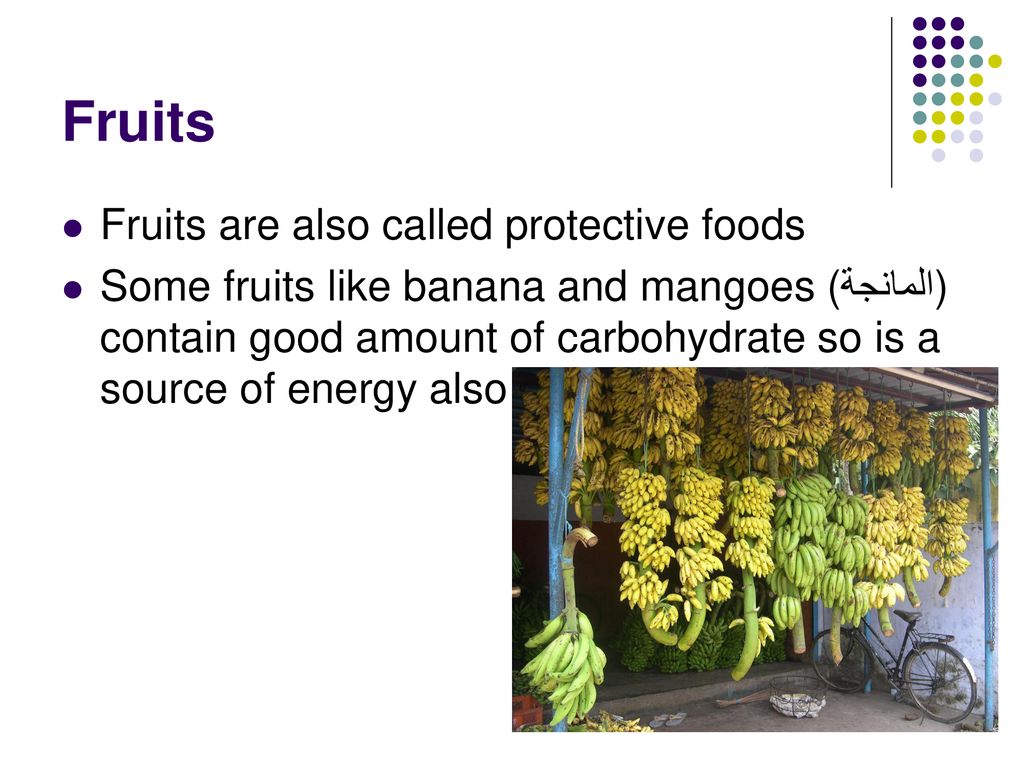 Fruits Fruits are also called protective foods