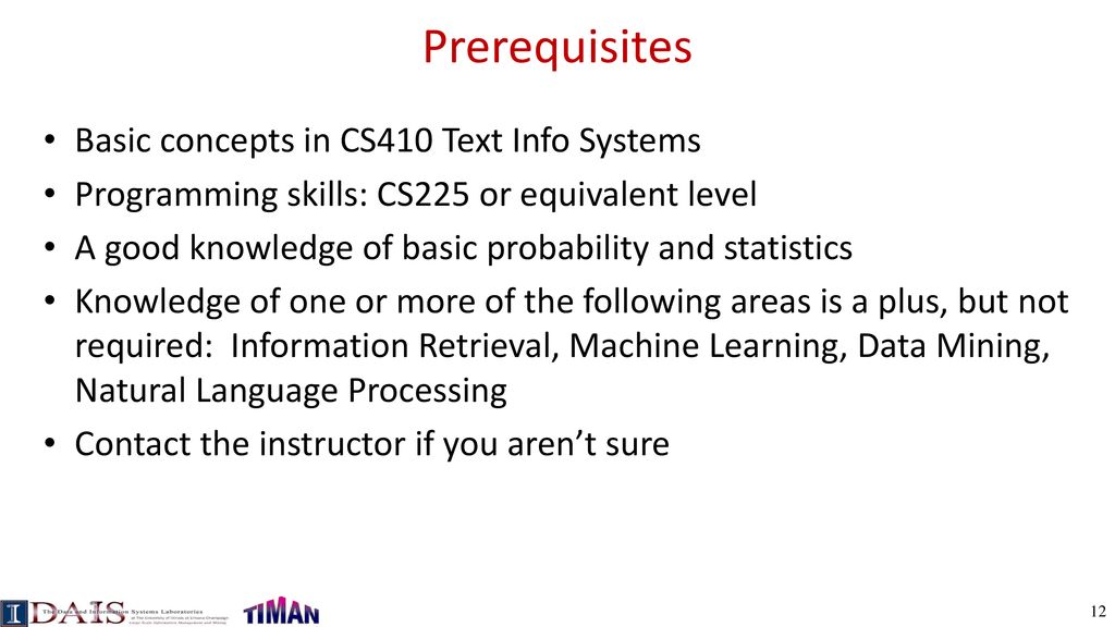 Prerequisites Basic concepts in CS410 Text Info Systems