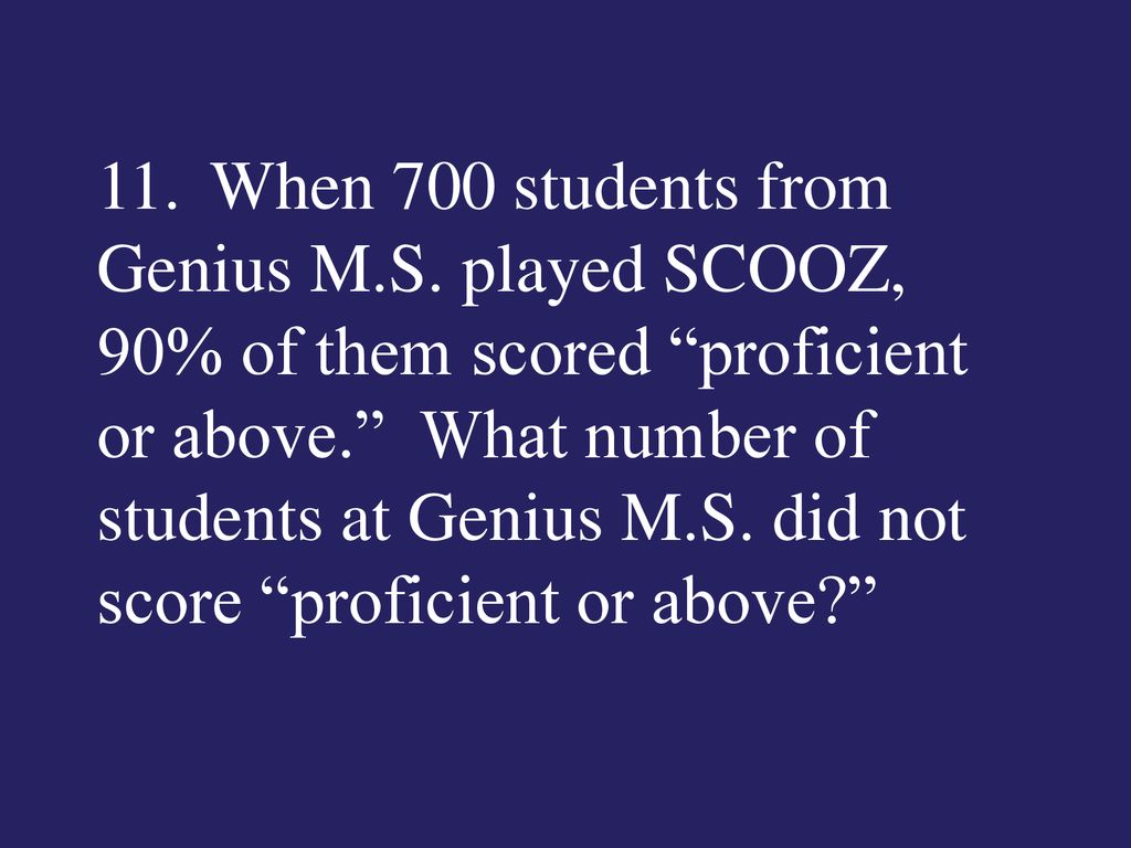 11. When 700 students from Genius M. S