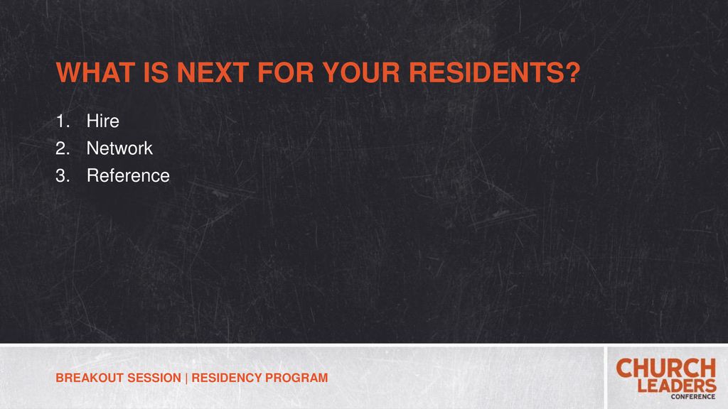 WHAT IS NEXT FOR YOUR RESIDENTS