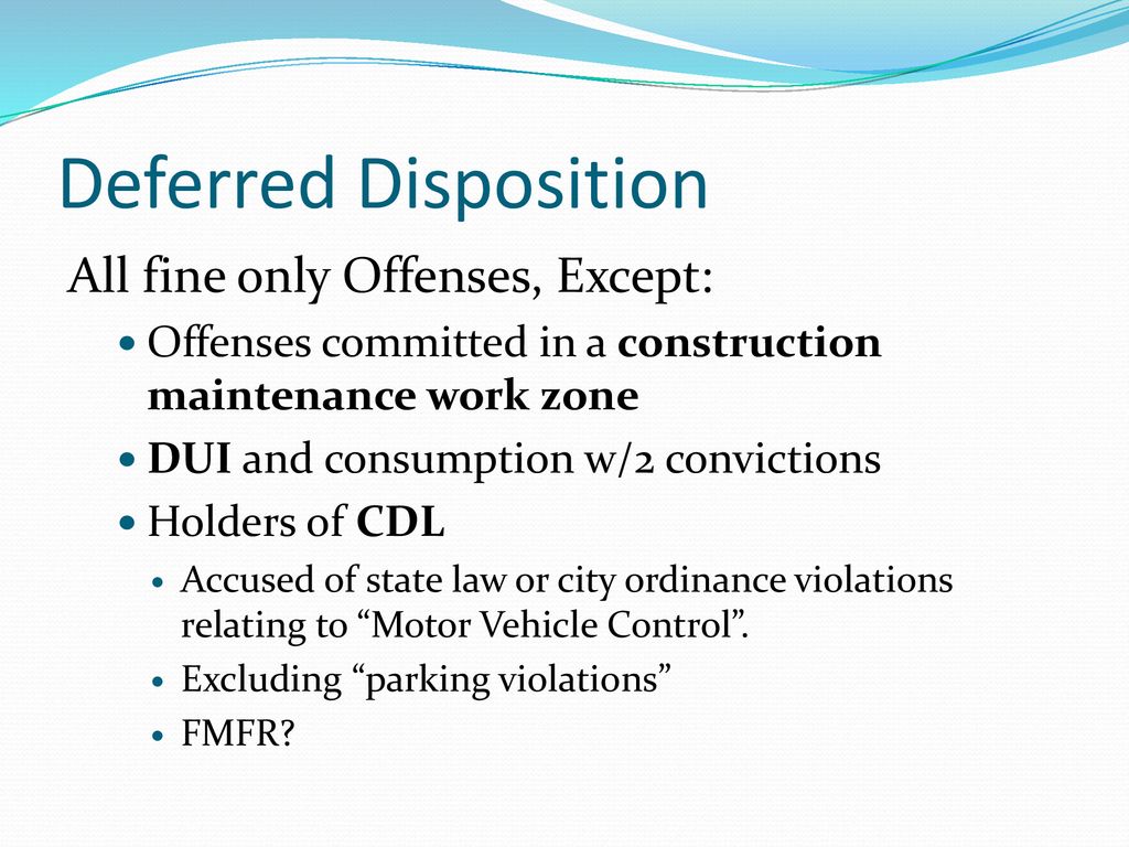 DEFERRED DISPOSITION AND DRIVING SAFETY COURSES - ppt download