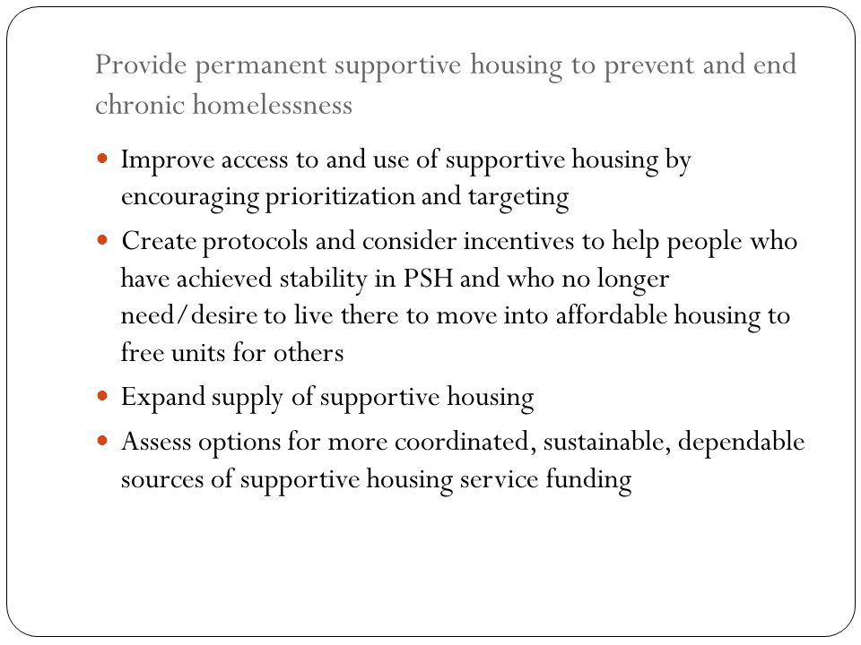Provide permanent supportive housing to prevent and end chronic homelessness