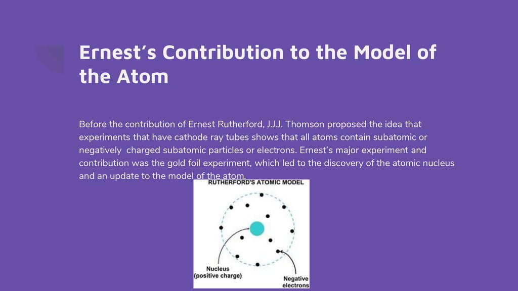 Ernest’s Contribution to the Model of the Atom