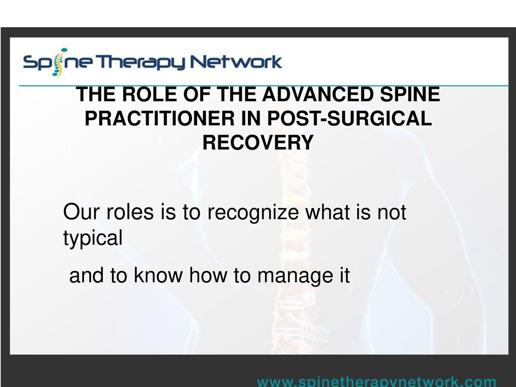THE ROLE OF THE ADVANCED SPINE PRACTITIONER IN POST-SURGICAL RECOVERY